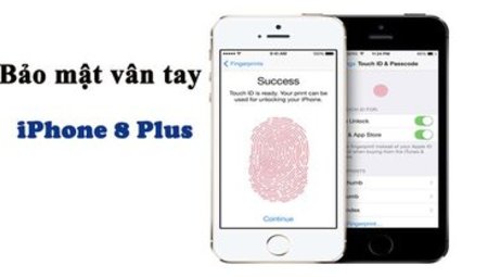 Cách thiết lập bảo mật bằng vân tay trên iPhone 8 Plus