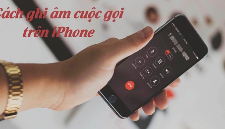 TOP 4 cách ghi âm cuộc gọi trên iPhone chất lượng tốt nhất vô cùng đơn giản
