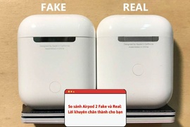 So sánh AirPod 2 Fake và Real: Cách phân biệt thật giả đơn giản