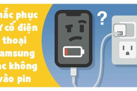 Điện thoại Samsung không nhận sạc, chậm - Nguyên nhân và cách khắc phục lỗi hiệu quả