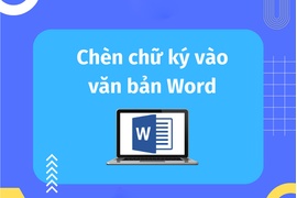 Những cách chèn chữ ký vào Word cực đơn giản, chuyên nghiệp mà bạn nên biết