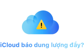 Dung lượng iCloud đầy phải làm thế nào? Mách bạn cách khắc phục để có thêm không gian lưu trữ