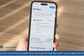 Có nên mua iPhone tại Apple Store trực tuyến không? Khác gì khi mua tại đại lý bán lẻ?