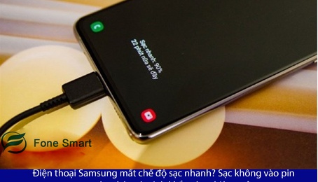 Điện thoại Samsung mất chế độ sạc nhanh? Sạc không vào pin nguyên nhân và cách khắc phục hiệu quả