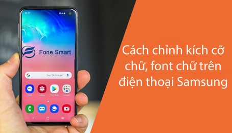 Cách chỉnh kích cỡ chữ, font chữ trên điện thoại Samsung 
