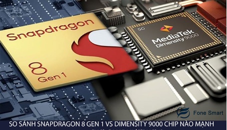 So sánh Snapdragon 8 Gen 1 vs Dimensity 9000 chip nào mạnh hơn, chơi game mượt hơn?