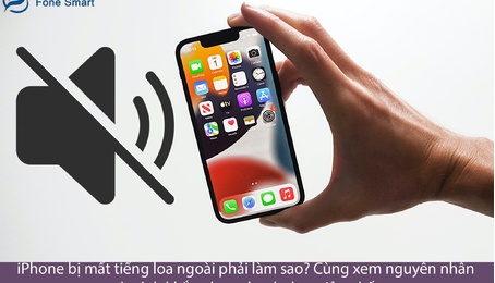 iPhone bị mất tiếng loa ngoài phải làm sao? Cùng xem nguyên nhân và 9 cách khắc phục nhanh đơn giản nhất