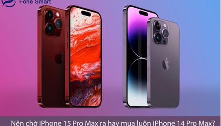 Nên chờ iPhone 15 Pro Max ra hay mua luôn iPhone 14 Pro Max?