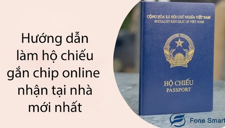 Hướng dẫn làm hộ chiếu gắn chip online nhận tại nhà mới nhất cực đơn giản