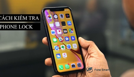iPhone Lock là gì? Cách kiểm tra iPhone Lock cực dễ dàng mà bạn nên biết ngay để tránh bị lừa khi mua iphone nhé