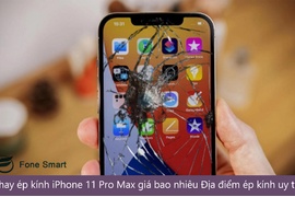 Thay ép kính iPhone 11 Pro Max giá bao nhiêu tiền? Địa điểm ép kính uy tín