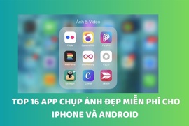 Top 16 app chụp ảnh đẹp sử dụng miễn phí cho iPhone và Android