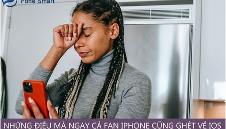 Những điều mà ngay cả fan iPhone cũng ghét về iOS