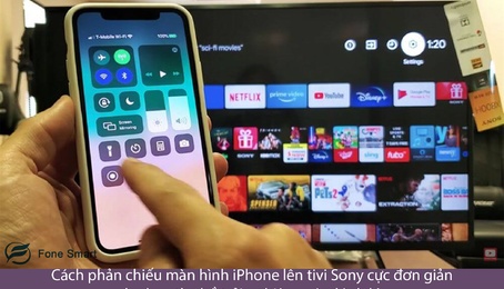 Cách phản chiếu màn hình iPhone lên tivi Sony cực đơn giản cho bạn tha hồ trải nghiệm màn hình lớn
