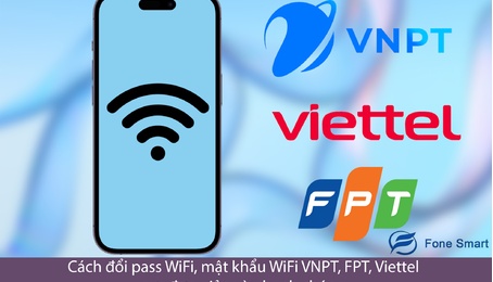 Cách đổi pass WiFi, mật khẩu WiFi VNPT, FPT, Viettel cực đơn giản và nhanh chóng