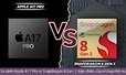 So sánh Apple A17 Pro vs Snapdragon 8 Gen 2, trận chiến của những nhà vua