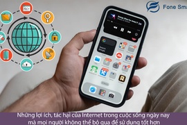 Những lợi ích, tác hại của Internet trong cuộc sống ngày nay mà mọi người không thể bỏ qua để sử dụng tốt hơn