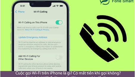 Cuộc gọi Wi-Fi trên iPhone là gì? Có mất tiền khi gọi không? Cách bật WiFi Calling trên iPhone cực kỳ dễ dàng
