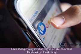 Cách không cho người khác thấy mình like, comment  Facebook cực kỳ dễ dàng