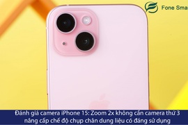 Đánh giá camera iPhone 15: Zoom 2x không cần camera thứ 3 nâng cấp chế độ chụp chân dung liệu có đáng sử dụng