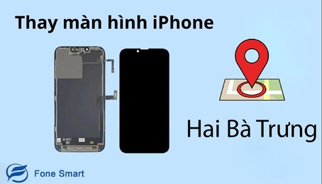Thay màn hình iPhone tại quận Hai Bà Trưng - Hà Nội Chính hãng, Giá tốt, Uy tín, Lấy ngay bảo hành 12 tháng 1 đổi 1