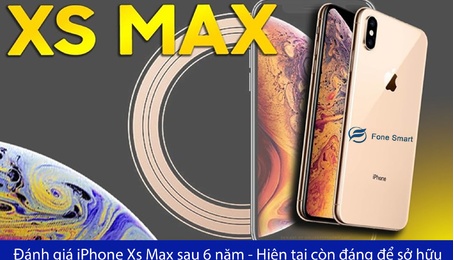 Đánh giá iPhone Xs Max sau 6 năm - Hiện tại còn đáng để sở hữu