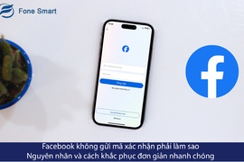 Facebook không gửi mã xác nhận phải làm sao? Nguyên nhân và cách khắc phục ngay đơn giản nhanh chóng