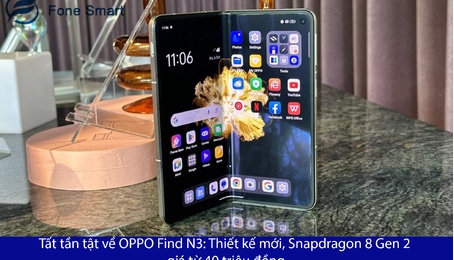 Tất tần tật về OPPO Find N3: Thiết kế mới, Snapdragon 8 Gen 2, giá từ 40 triệu đồng