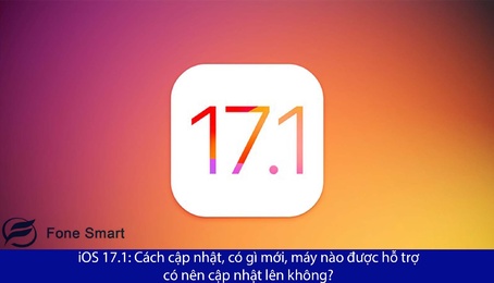 iOS 17.1: Cách cập nhật, có gì mới, máy nào được hỗ trợ, có nên cập nhật lên không?