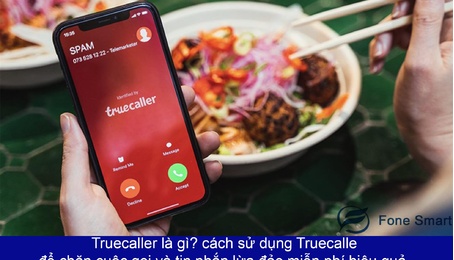 Truecaller là gì? cách sử dụng Truecalle để chặn cuộc gọi và tin nhắn lừa đảo, tin nhắn rác miễn phí hiệu quả