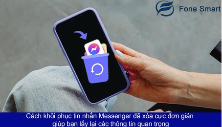 Cách khôi phục tin nhắn Messenger đã xóa cực đơn giản, giúp bạn lấy lại các thông tin quan trọng