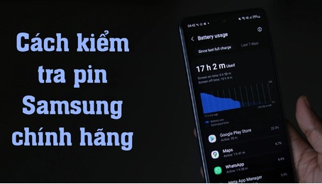 Cách kiểm tra pin Samsung có phải chính hãng hay không đảm bảo khi thay pin chuẩn 100%