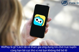 WePlay là gì? Cách tải và tham gia ứng dụng trò chơi trực tuyến cùng bạn bè cực thú vị mà bạn không thể bỏ lỡ