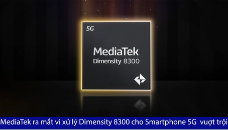 MediaTek ra mắt vi xử lý Dimensity 8300 cho Smartphone 5G với khả năng tiết kiệm năng lượng vượt trội