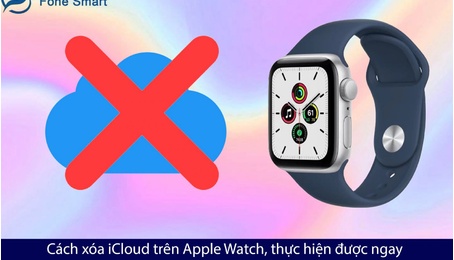 Cách xóa iCloud trên Apple Watch, thực hiện được ngay chỉ với vài thao tác nhanh chóng và đơn giản