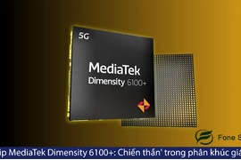 Chip MediaTek Dimensity 6100 Chiến thần trong phân khúc giá rẻ