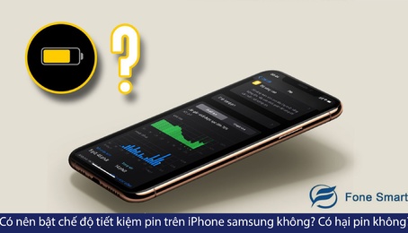 Có nên bật chế độ tiết kiệm pin trên iPhone samsung không? Có hại pin không?