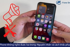 Nguyên nhân, cách khắc phục iPhone không nghe được loa trong