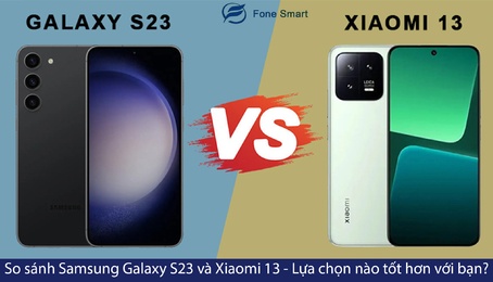 So sánh Samsung Galaxy S23 và Xiaomi 13 - Lựa chọn nào tốt hơn với bạn?