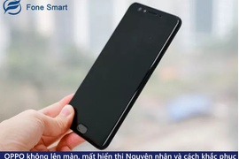 Cách khắc phục OPPO không lên màn, mất hiển thị