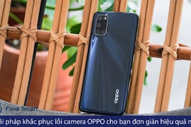 Giải pháp khắc phục lỗi camera OPPO cho bạn đơn giản hiệu quả nhất