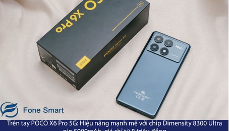 Trên tay POCO X6 Pro 5G: Hiệu năng mạnh mẽ với chip Dimensity 8300 Ultra, pin 5000mAh, giá chỉ từ 8 triệu đồng
