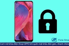 Cách mở khóa điện thoại OPPO khi quên mật khẩu