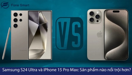 So sánh Samsung S24 Ultra và iPhone 15 Pro Max cái nào ngon hơn