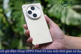 Đánh giá điện thoại OPPO Find N3 sau một thời gian sử dụng