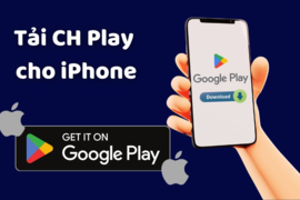 Hướng dẫn cách tải cửa hàng CH Play cho iPhone