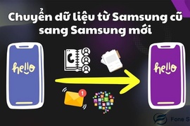 Cách chuyển dữ liệu từ Samsung cũ sang Samsung mới đơn giản
