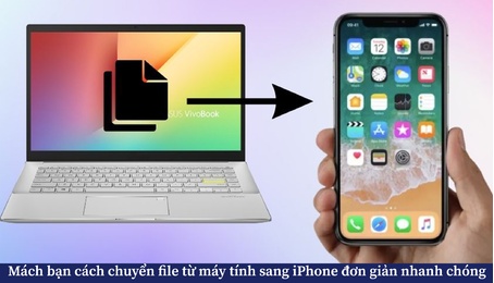 Mách bạn cách chuyển file từ máy tính sang iPhone đơn giản nhanh chóng