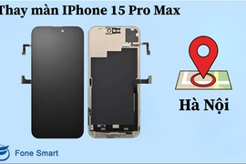 Top 4 địa chỉ thay màn hình iPhone 15 Pro Max chính hãng, uy tín, tốt nhất Hà Nội