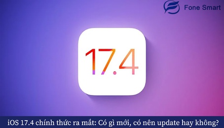 iOS 17.4 chính thức ra mắt: Có gì mới, có nên update, hỗ trợ dòng máy iPhone nào?